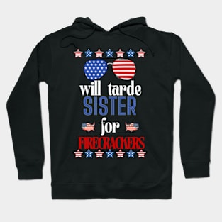 Funny girls 4th Of July Kids Trade Sister For Firecrackers Hoodie